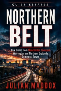Northern Belt: True Crime from Manchester, Liverpool, Warrington and Northern England's Commuter Towns cover