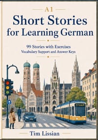Short Stories for Learning German A1: 99 Stories with Exercises, Vocabulary Support, and Answer Keys cover