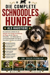 Die Complete Schnoodles Hunde ALS Haustiere: Ein praktischer Leitfaden für die Aufzucht, das Training, die Fütterung, die Pflege und die Pflege von Sc cover