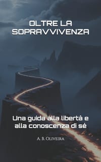 Oltre La Sopravvivenza: Una guida alla libertà e alla conoscenza di sé cover