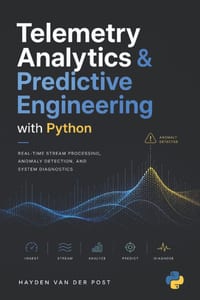 Telemetry Analytics & Predictive Engineering with Python: Real-Time Stream Processing, Anomaly Detection, and System Diagnostics cover