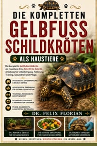 Die Kompletten Gelbfussschildkröten ALS Haustiere: Die komplette Gelbfußschildkröte als Haustiere: Eine Schritt-für-Schritt-Anleitung für Unterbringun cover