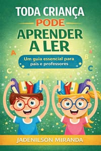 Toda Criança Pode Aprender a Ler: Como destravar a leitura com método, vínculo e segurança emocional (em casa e na escola) cover