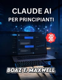 Claude AI Per Principianti: Una guida passo passo alla scrittura, alla ricerca, alla programmazione e alla produttività. cover