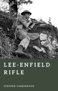 Lee-Enfield Rifle: The Rifle That Armed the British Empire cover