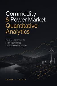 Commodity & Power Market Quantitative Analytics: Physical Constraints, Risk Engineering, and Energy Trading Systems cover