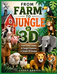 From Farm to Jungle in 3D: From Farm Friends to Jungle Creatures in Simple 3D Designs cover