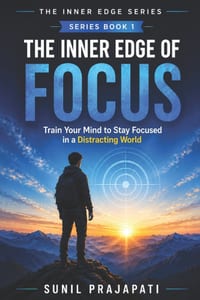The Inner Edge of Focus: Train Your Mind to Stay Focused in a Distracting World cover