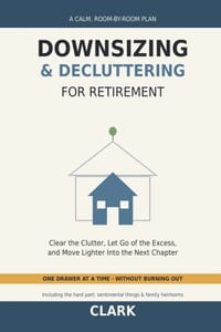 Downsizing and Decluttering for Retirement: A Calm, Room-by-Room Plan to Clear the Clutter, Let Go of the Excess, and Move Lighter Into the Next Chapt cover