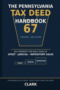 The Pennsylvania Tax Deed Handbook: How to Buy Property for Back Taxes at Upset, Judicial, and Repository Sales in Any of Pennsylvania's 67 Counties cover