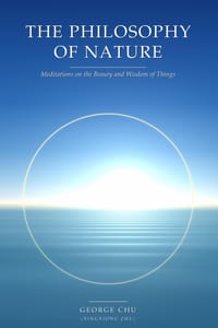 The Philosophy of Nature: Meditations on the Beauty and Wisdom of Things cover