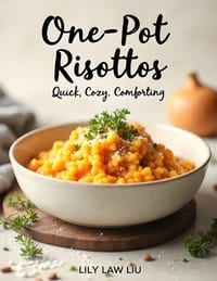 One-Pot Risottos: Quick, Cozy, Comforting cover