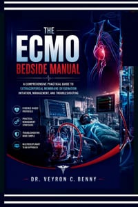 The ECMO Bedside Manual: A Comprehensive Practical Guide to Extracorporeal Membrane Oxygenation Initiation, Management, and Troubleshooting cover