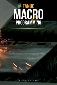 Fanuc Macro Programming: A Practical Guide to Parametric CNC Programming, Automation, Industrial Macros, and Advanced G-Code Techniques for Fanuc CNC cover
