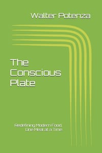 The Conscious Plate: Redefining Modern Food, One Meal at a Time cover