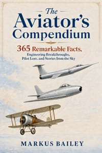 The Aviator's Compendium: 365 Remarkable Facts, Engineering Breakthroughs, Pilot lore, and Stories from the Sky cover