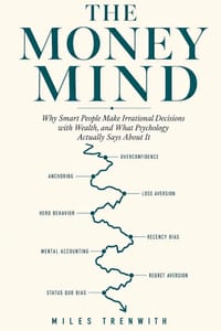 The Money Mind: Why Smart People Make Irrational Decisions with Wealth, and What Psychology Actually Says About It cover