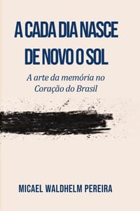 A Cada Dia Nasce de Novo o Sol: A Arte da Memória no Cerrado cover