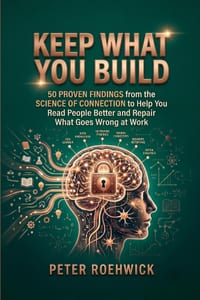 Keep What You Build: 50 Proven Findings from the Science of Connection to Help You Read People Better and Repair What Goes Wrong at Work cover