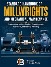 Standard Handbook of Millwrights and Mechanical maintenance: The Complete Guide to Bearings, Shaft Alignment, Lubrication, and Rotating Machinery cover