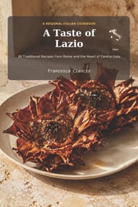 A Taste of Lazio: 30 Traditional Recipes from Rome and the Heart of Central Italy cover