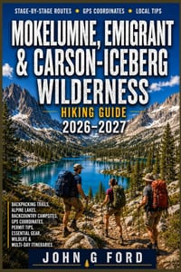 Mokelumne, Emigrant & Carson-Iceberg Wilderness Hiking Guide 2026-2027: Backpacking Trails, Alpine Lakes, Backcountry Campsites, GPS Coordinates, Perm cover