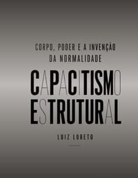 Capacitismo Estrutural: Corpo, poder e a invenção da normalidade cover