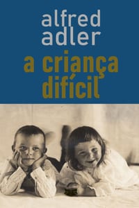 A Criança Difícil: Técnica da psicologia individual comparada cover