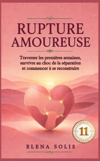 11 Rupture Amoureuse: Traverser les premières semaines, survivre au choc de la séparation et commencer à se reconstruire cover