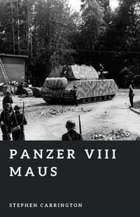 Panzer VIII Maus: The Heaviest Tank Ever Built cover