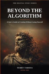 Beyond the Algorithm: A Stoic's Guide to Creating Without Losing Yoursel cover