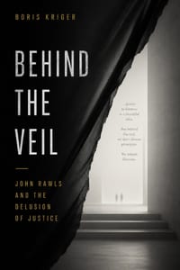 Behind the Veil: John Rawls and the Delusion of Justice cover