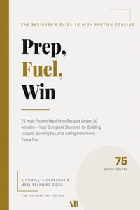 Prep, Fuel, Win: 75 High Protein Meal Prep Recipes Under 30 Minutes: 75 meals for you, High Protein Prep Recipes Under 30 Minutes, quick and easy cook cover