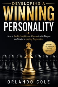 Developing a Winning Personality: How to Build Confidence, Connect with People, and Make a Lasting Impression cover