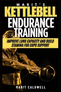 Marit's Kettlebell Endurance Training: Improve Lung Capacity and Build Stamina for COPD Support cover