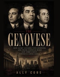 The Genovese: How Lucky Luciano, Vito Genovese, and Frank Costello Built New York's Most Powerful Crime Family cover