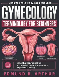 Gynecology Terminology for Beginners: Essential reproductive and women's health vocabulary explained clearly cover