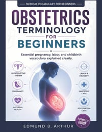 Obstetrics Terminology for Beginners: Essential pregnancy, labor, and childbirth vocabulary explained clearly cover