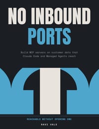 No Inbound Ports: Build MCP servers on customer data that Claude Code and Managed Agents reach, for forward deployed engineers cover
