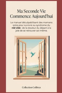 Ma Seconde Vie Commence Aujourd'hui: Le manuel déculpabilisant des mamans solos pour survivre au syndrome du nid vide: de la douleur du départ à la jo cover