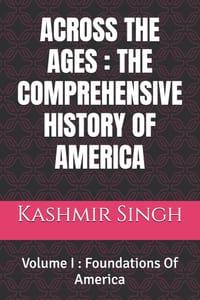 Across the Ages: THE COMPREHENSIVE HISTORY OF AMERICA: Volume I: Foundations Of America cover