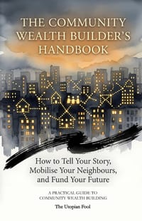 The Community Wealth Builder's Handbook: How to Tell Your Story, Mobilise Your Neighbours, and Fund Your Future cover