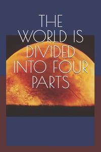 The World Is Divided Into Four Parts: Understanding Invention, Production, Distribution, and Consumption: The Forces That Drive Human Civilization cover