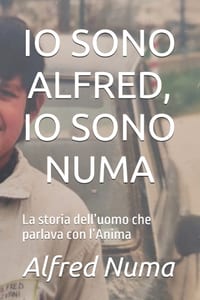 IO Sono Alfred, IO Sono Numa: La storia dell'uomo che parlava con l'Anima cover