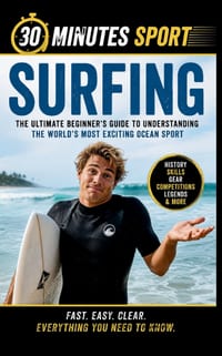 Surfing: The Ultimate Beginner's Guide to Understanding the World's Most Exciting Ocean Sport cover
