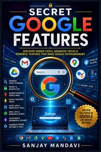 Secret Google Features: Discover Hidden Tools, Advanced Tricks & Powerful Features That Make Google Extraordinary cover
