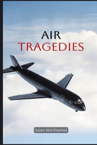 Air Tragedies: 100 True Stories of Deadly Aviation Incidents cover