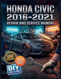 Honda Civic 2016-2021 Repair and Service Manual: The Complete Illustrated Step-by-Step Guide to Dealership-Level Diagnostics, Routine Maintenance, and cover