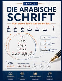 Die arabische Schrift: Vom ersten Strich zum ersten Satz - Arabisch lesen, schreiben und verstehen für Erwachsene cover