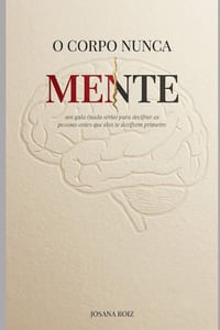 O Corpo Nunca Mente: Um guia (nada sério) para decifrar as pessoas antes que elas te decifrem primeiro. cover